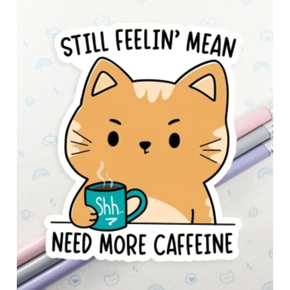 Still Feelin Mean Need More Caffeine Orange Cat Sticker Funny Coffee Vinyl Decal